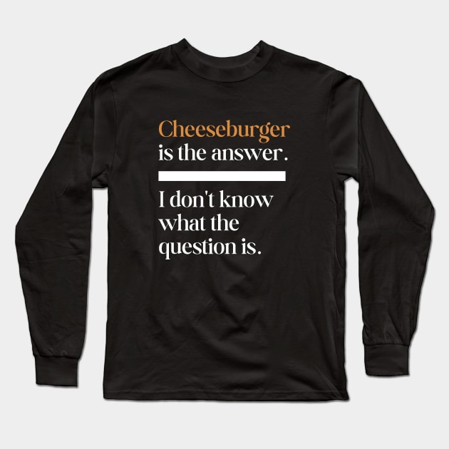 CHEESEBURGER is the answer Long Sleeve T-Shirt by AnimeVision